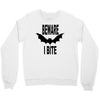 beware i bite Crewneck Sweatshirt
