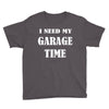 i need garage time Youth Tee