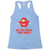 do you know the way Racerback Tank