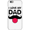 i love my dad iPhone 6/6s Case