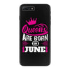 Queens Are Born in June iPhone 7 Plus Case