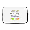 let's get one thing straight im not Laptop sleeve