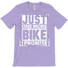 Just One More Bike I Promise T-Shirt