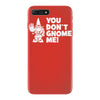 you don't gnome me iPhone 7 Plus Case