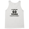 it took me 60 years Tank Top