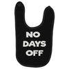 no days off Baby Bibs