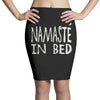 namaste in bed off shoulder Pencil Skirts