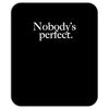 nobody's perfect slogan Mousepad