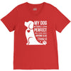 my dog think i m perfect who cares what anyone else things V-Neck Tee