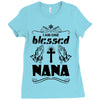 I Am One Blessed Nana Ladies Fitted T-Shirt