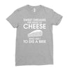 sweet dreams are made of cheese Ladies Fitted T-Shirt