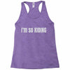 i'm so kiding Racerback Tank