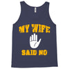 my wife said no Tank Top
