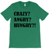crazy angry hungry T-Shirt