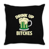 drink up bitches Throw Pillow