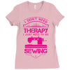 I Don't Need Therapy Just to Do Sewing Ladies Fitted T-Shirt