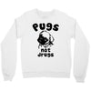 pugs not drugs Crewneck Sweatshirt