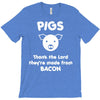 pigs thank the lord they're made from bacon T-Shirt