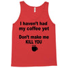 i havent had my coffee yet Tank Top