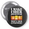 funny i make cider disappear, ideal gift or birthday present. Pin-back button