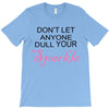 don't let anyone dull your sparkle T-Shirt