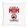 I Am A Mom Against Vaping Throw Pillow