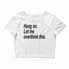 hang on Crop Top