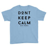 don't keep calm, said vodka Youth Tee