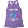 where are we dropping boys Racerback Tank