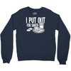 i put out for santa claus Crewneck Sweatshirt