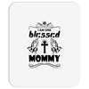 I Am One Blessed Mommy Mousepad