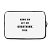 Hang On Let Me Overthink This Laptop sleeve