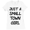 just a small town girl Ladies Fitted T-Shirt