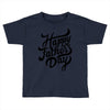 happy fathers day Toddler T-shirt