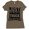 Just One More Truck I Promise Ladies Fitted T-Shirt