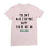 You Can't Make Everyone Happy You're Not an Avacado Ladies Fitted T-Shirt