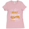 I'm a may woman I was born with my heart Ladies Fitted T-Shirt