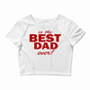 is the best dad ever Crop Top