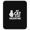 my cat is my valentine Mousepad
