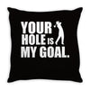 youar hole Throw Pillow