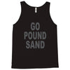 go pound sand Tank Top