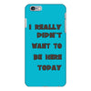 really didn't want to be here today girls iPhone 6/6s Plus Case