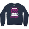 i never dreamed i would be a super cool libra but here i am killing it Crewneck Sweatshirt