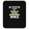 my daughter is the world's best special ed teacher. cool gift for mom Mousepad