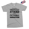 i am too emotionally attached to fictional characters Exclusive T-shirt