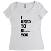 i Need To Kı You Women's Triblend Scoop T-shirt