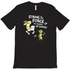 strong is the force of course T-Shirt