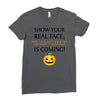 show your real face, halloween is coming Ladies Fitted T-Shirt