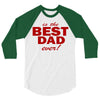 is the best dad ever 3/4 Sleeve Shirt