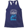 I Dont Need Therapy Need Fishing Racerback Tank